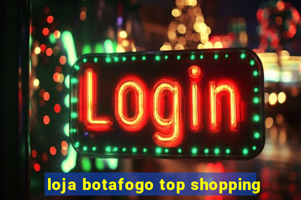 loja botafogo top shopping