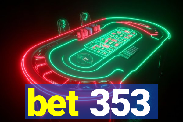 bet 353