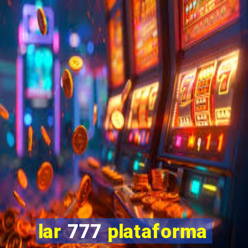 lar 777 plataforma