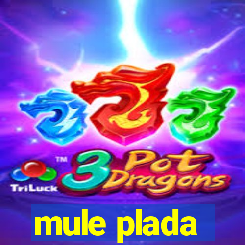 mule plada