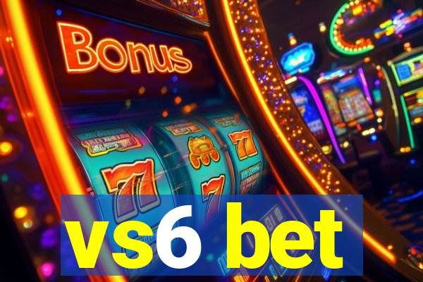 vs6 bet