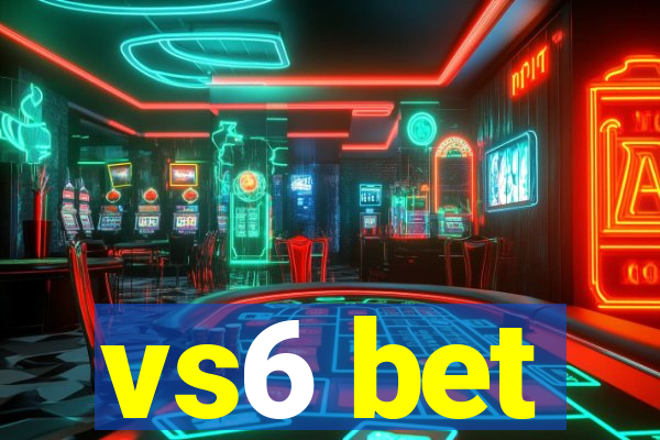 vs6 bet