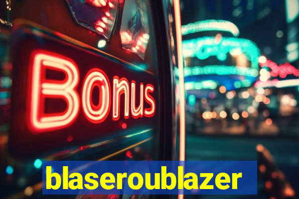 blaseroublazer