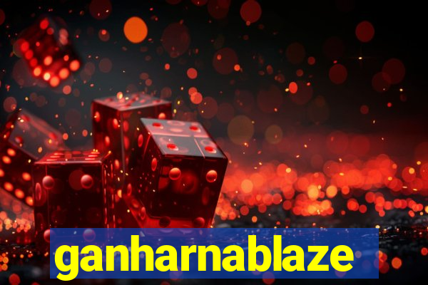 ganharnablaze