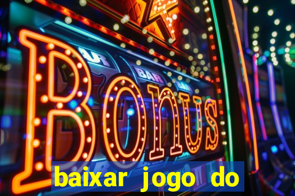 baixar jogo do tigrinho plataforma nova