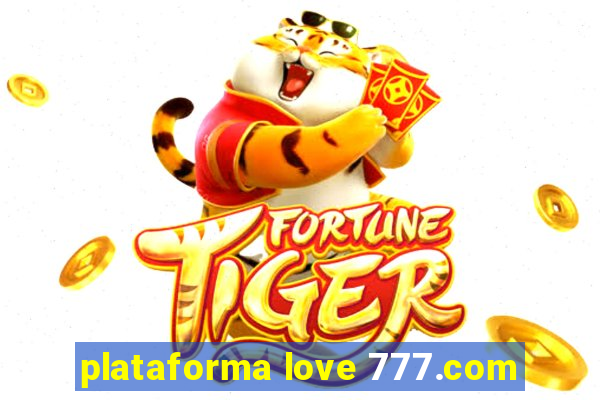 plataforma love 777.com