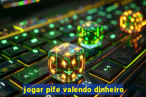 jogar pife valendo dinheiro