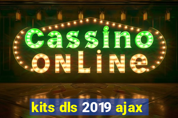 kits dls 2019 ajax