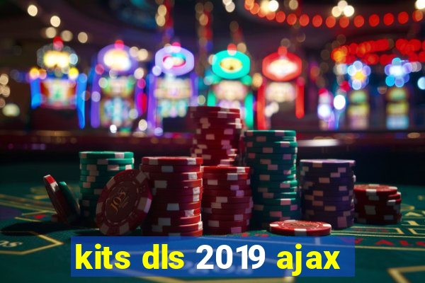 kits dls 2019 ajax