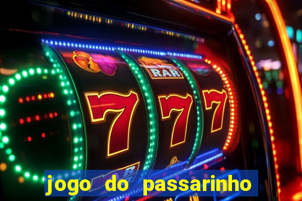 jogo do passarinho que da dinheiro