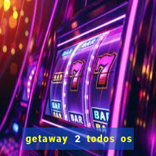 getaway 2 todos os carros liberados 2024