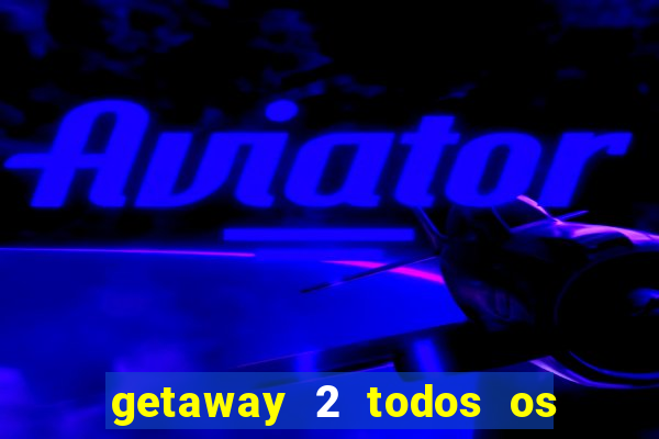 getaway 2 todos os carros liberados 2024