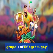 grupo +18 telegram gay