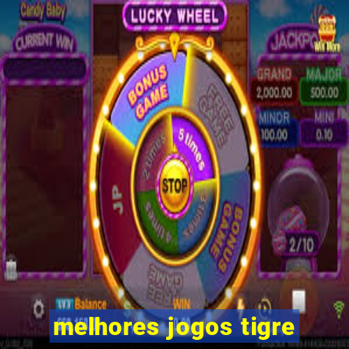 melhores jogos tigre