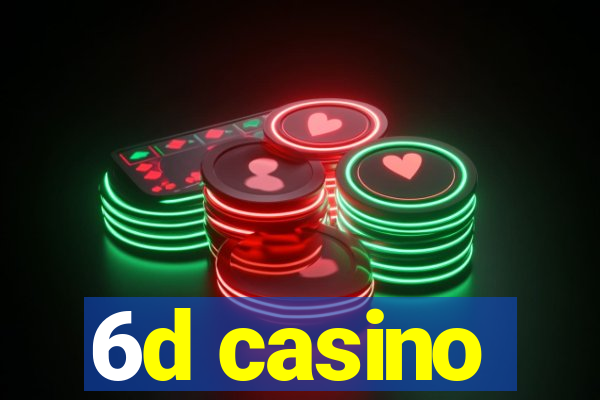 6d casino