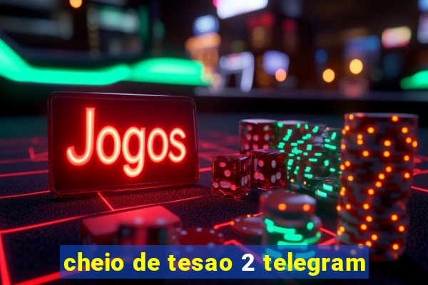 cheio de tesao 2 telegram