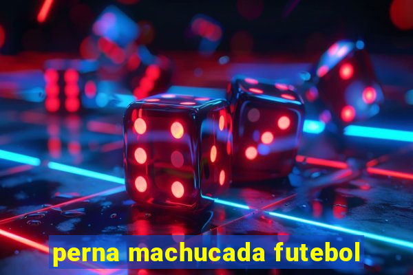 perna machucada futebol