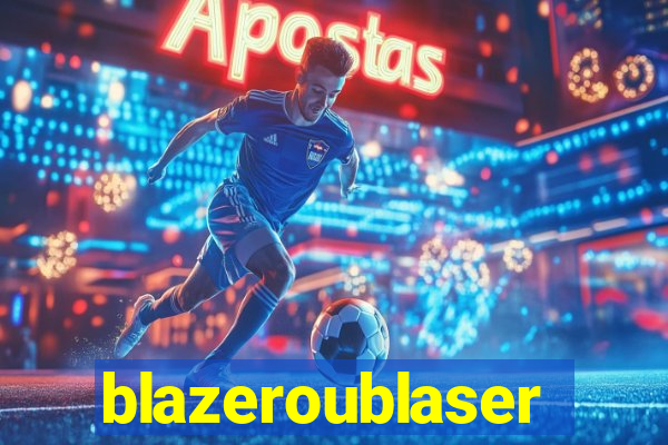 blazeroublaser