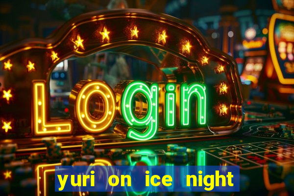 yuri on ice night in barcelona