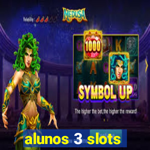 alunos 3 slots