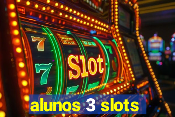 alunos 3 slots