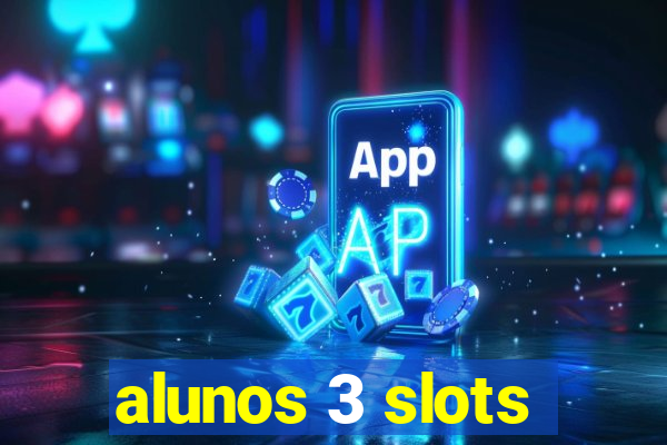 alunos 3 slots