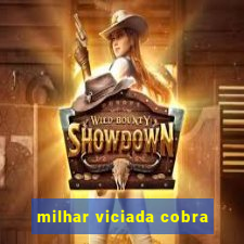 milhar viciada cobra