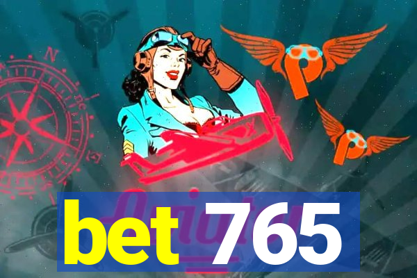 bet 765