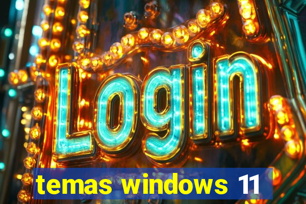 temas windows 11