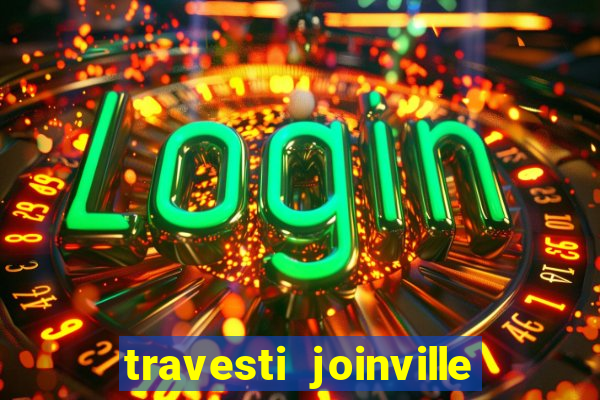 travesti joinville vila nova