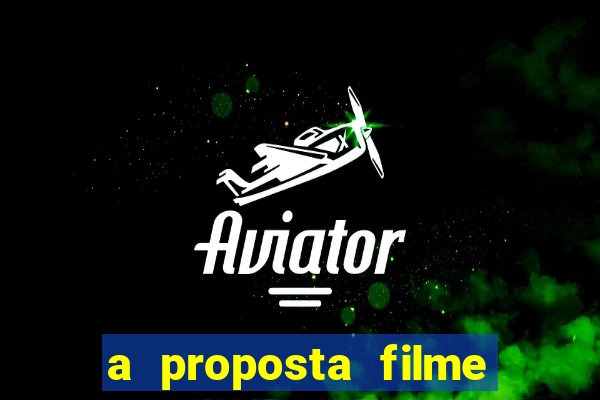 a proposta filme completo dublado topflix