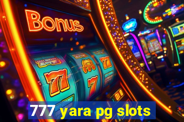 777 yara pg slots