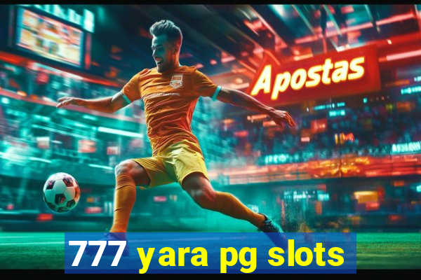 777 yara pg slots