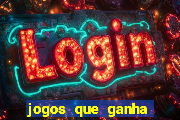 jogos que ganha dinheiro no cadastro