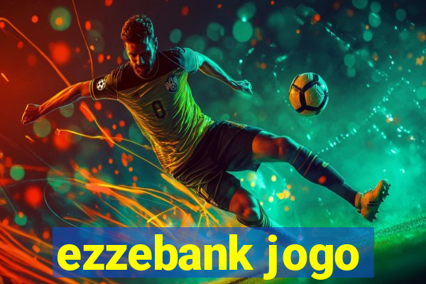 ezzebank jogo