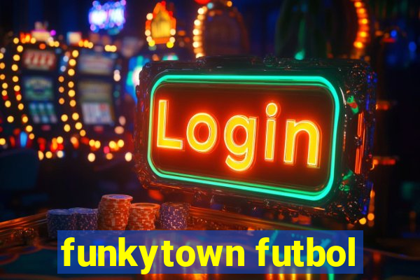 funkytown futbol