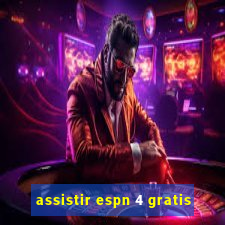 assistir espn 4 gratis