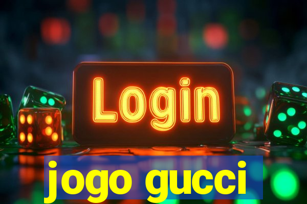 jogo gucci