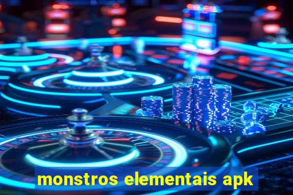 monstros elementais apk