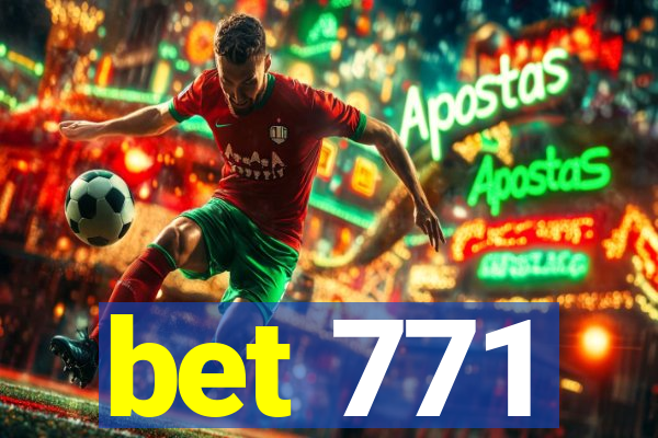 bet 771