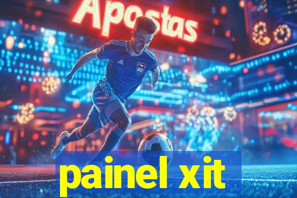 painel xit