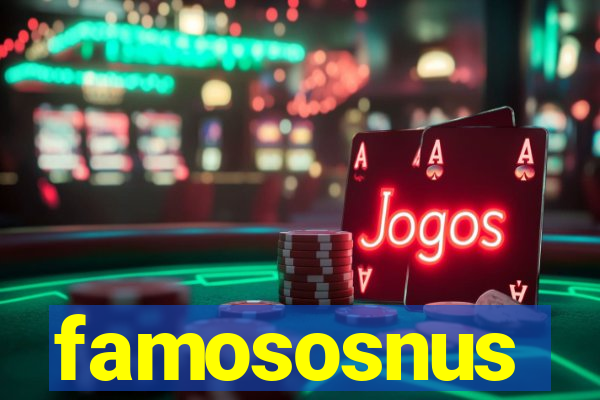 famososnus