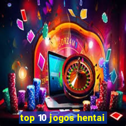 top 10 jogos hentai