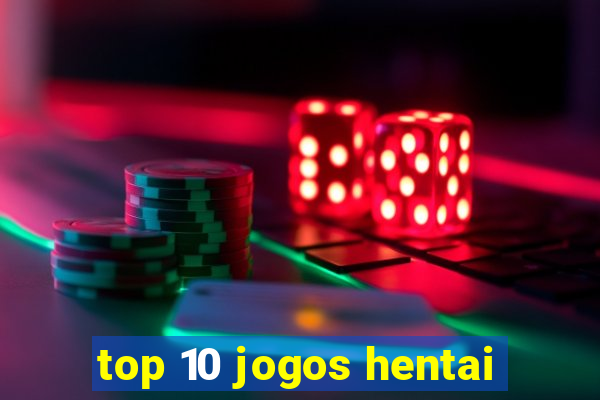 top 10 jogos hentai