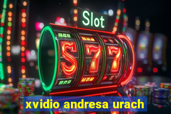 xvidio andresa urach