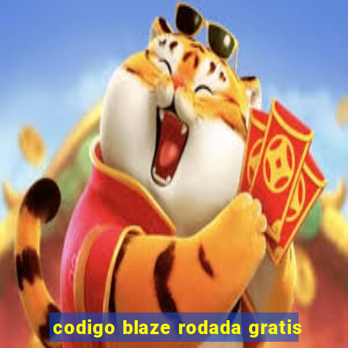 codigo blaze rodada gratis