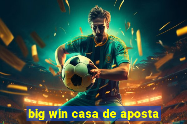 big win casa de aposta