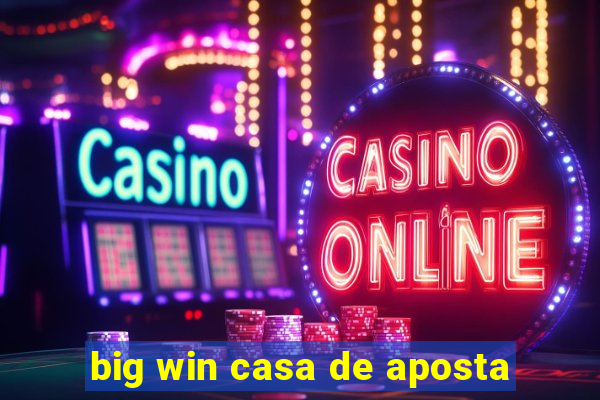 big win casa de aposta