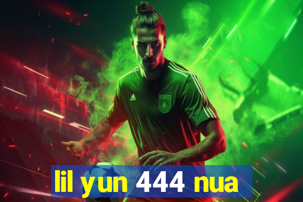 lil yun 444 nua