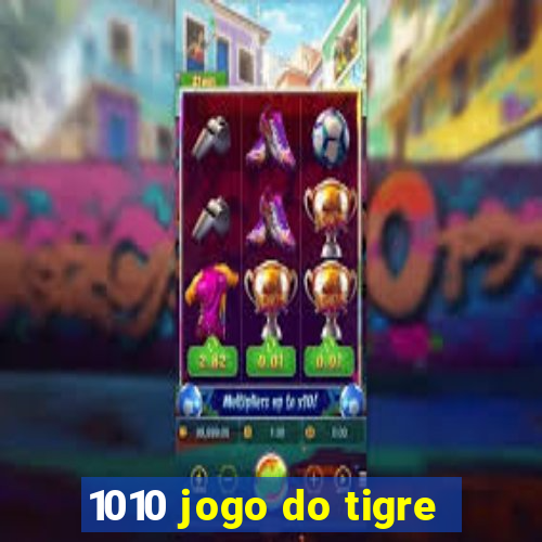 1010 jogo do tigre